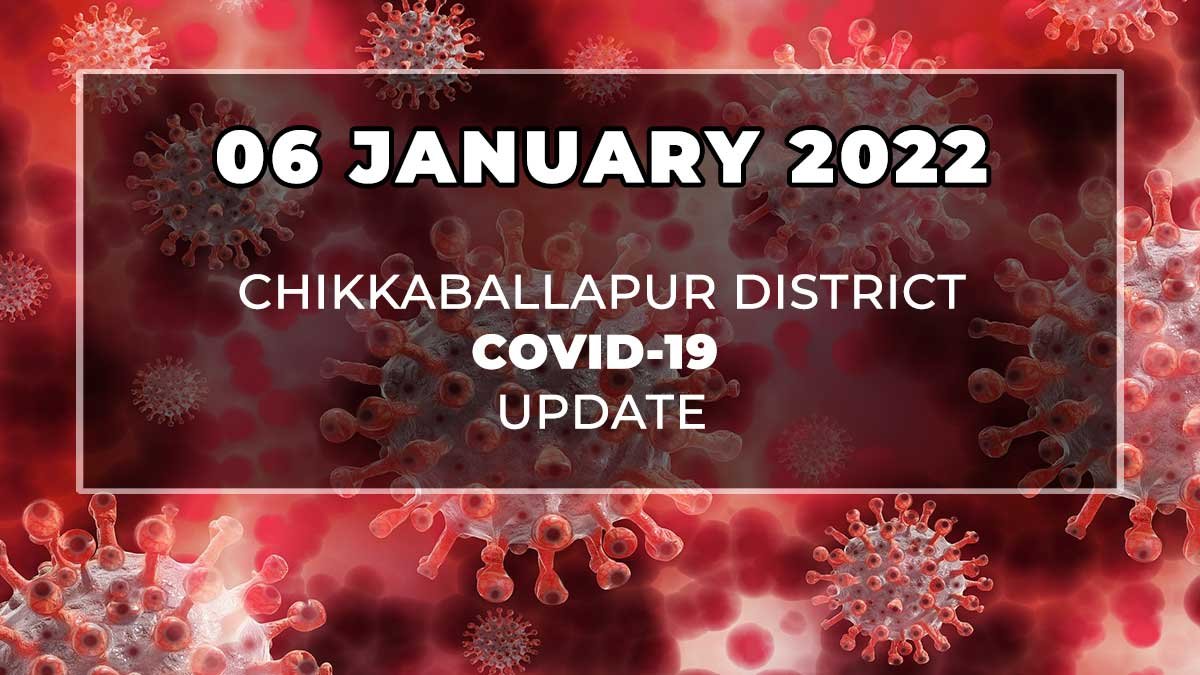 Chikkaballapur District Covid-19 Update Positive Cases 06 January 2022